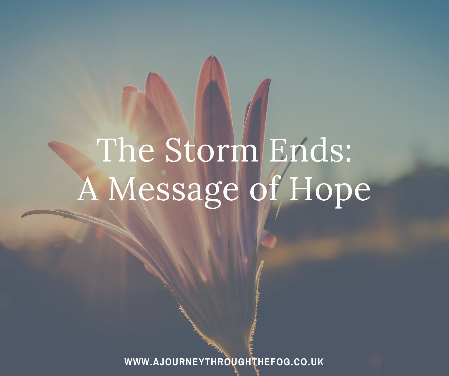 The Storm Ends: A Message of Hope - A Journey Through the Fog